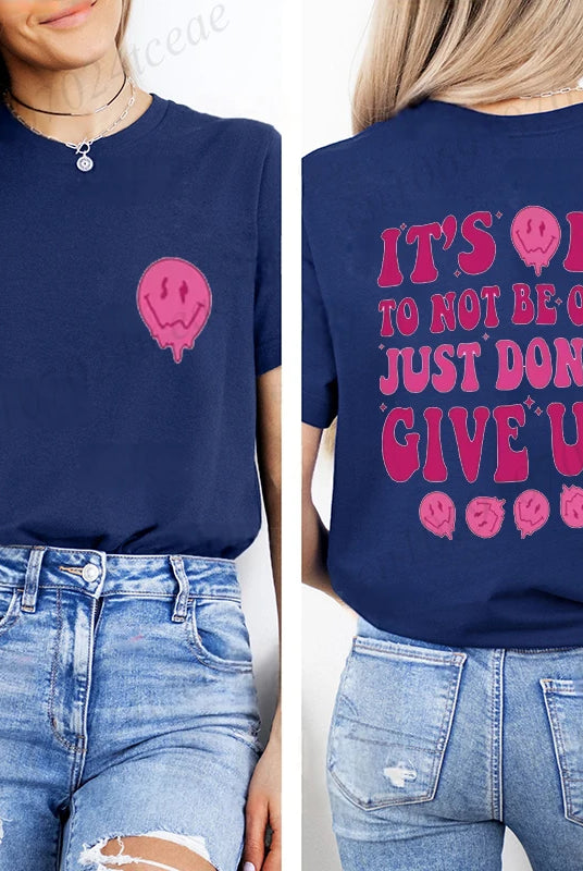 Casual breathable summer T-shirt for women in navy with pink motivational print It's Ok To Not Be Ok Just Don't Give Up on