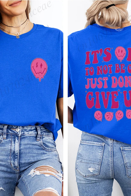 Casual women's blue T-shirt from the Summer T Shirt It's Ok To Not Be Ok Just Don't Give Up fashion tee with pink smiling