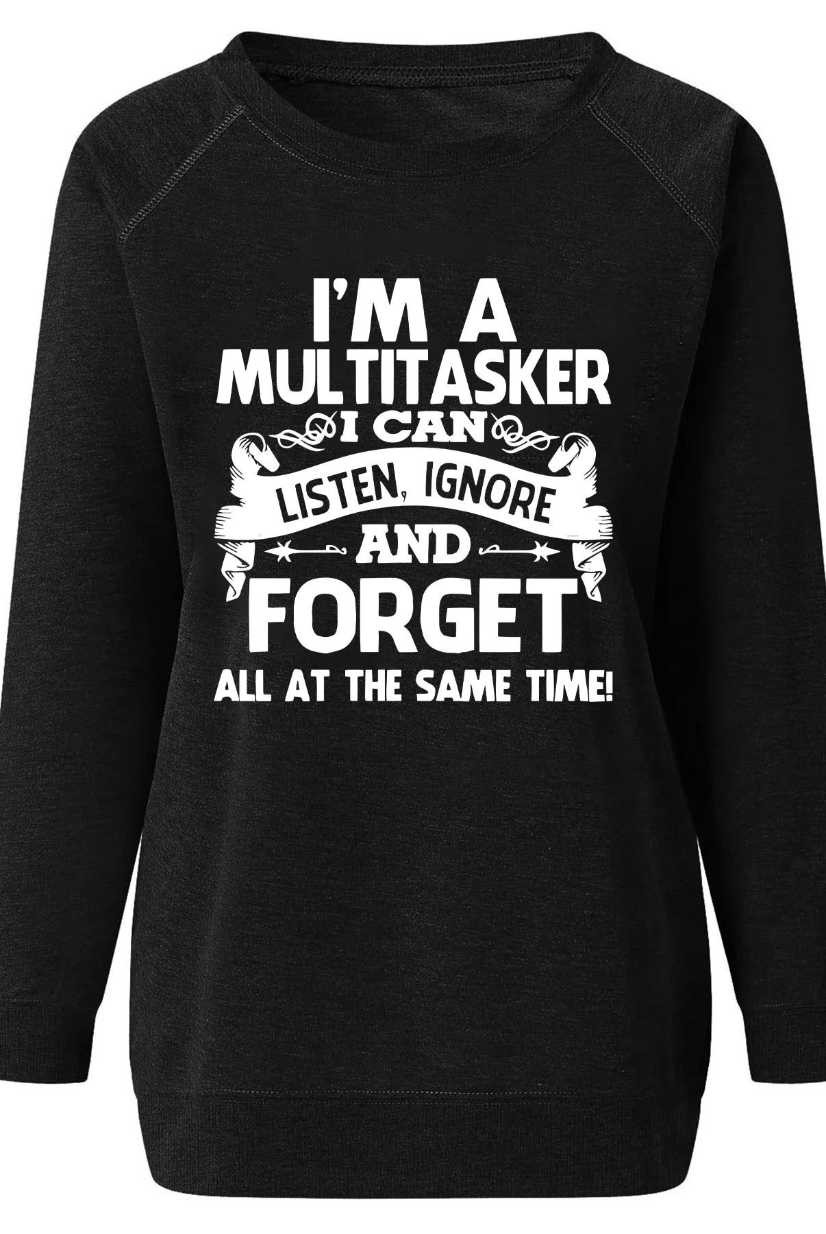 Black women's sweatshirt with white I'M A MULTITASKER I CAN AND FORGET print, long sleeves, crew neck, suitable for fall and winter.